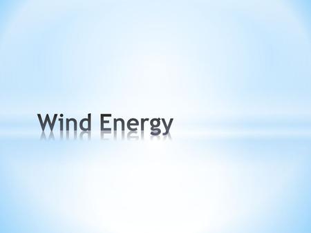 * Different ways to use wind power * Theoretical possibilities * Who uses wind power? * A few pros.