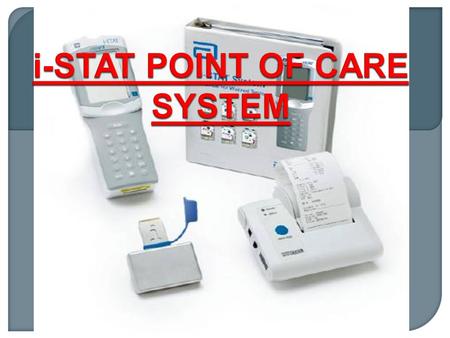i-STAT POINT OF CARE SYSTEM