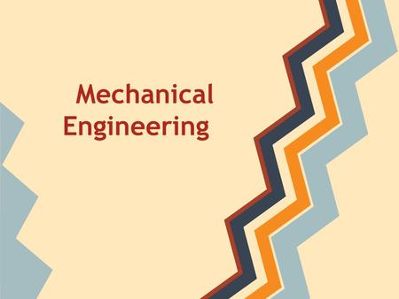 Mechanical Engineering. What do mechanical engineers do? Work on the design and manufacturing of anything with moving parts Mechanical engineers are typically.