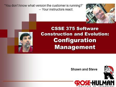 CSSE 375 Software Construction and Evolution: Configuration Management