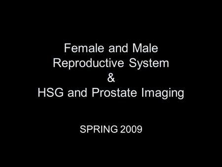 Female and Male Reproductive System & HSG and Prostate Imaging