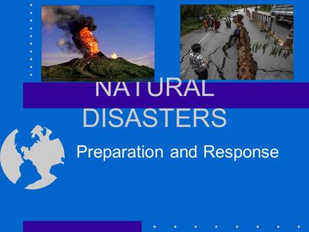 NATURAL DISASTERS Preparation and Response. Volcano.