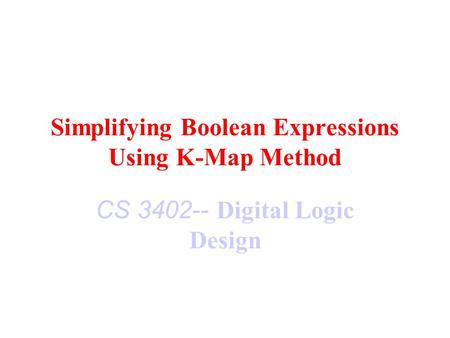 Simplifying Boolean Expressions Using K-Map Method