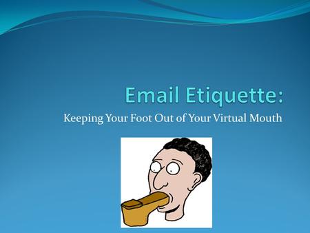 Keeping Your Foot Out of Your Virtual Mouth