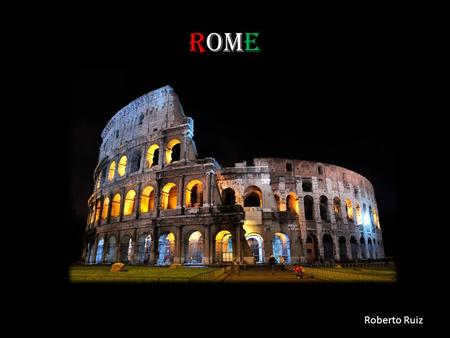 ROME Roberto Ruiz. Index Location and Population Map Rome Top 10 Highlights Local Transport Popular Food Money and Visas Usefull Links.