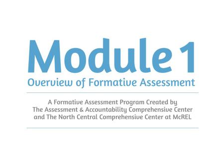 Formative Assessment in an Assessment System Assessments in the System (Adapted from Herman & Heritage, 2007) standards minute- by- minute daily weekly.