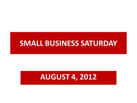 SMALL BUSINESS SATURDAY AUGUST 4, 2012. Why Small Business Saturday Headlines Today – Weak retail in June raises back-to-school stakes – Retail Stocks.