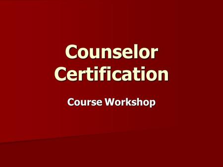 Counselor Certification Course Workshop. Purpose To Discover the Real answer to the question … What is Cadeting?