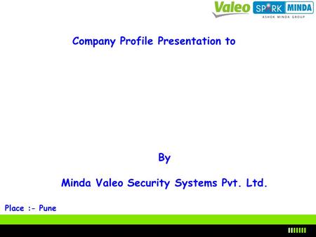 Company Profile Presentation to Minda Valeo Security Systems Pvt. Ltd.