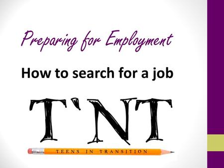 Preparing for Employment How to search for a job.