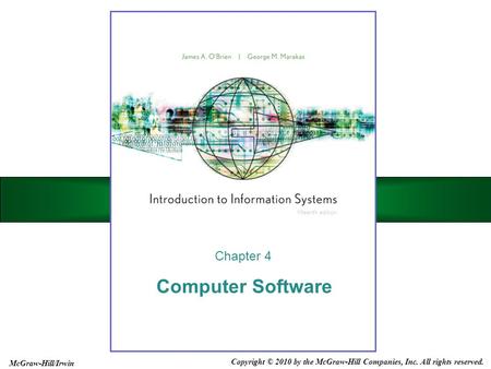 Computer Software Chapter 4 Copyright © 2010 by the McGraw-Hill Companies, Inc. All rights reserved. McGraw-Hill/Irwin.
