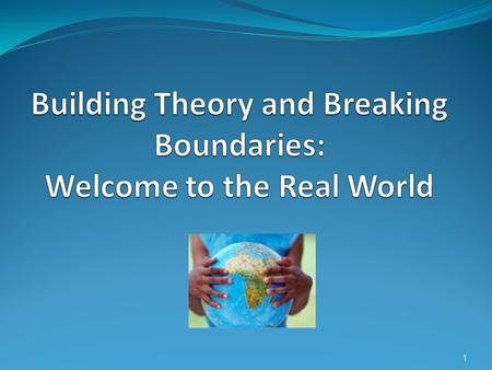 1. 1.Topics 2.Challenging Context 3.ModeratorsMediators Building Theory in the Real World: Three Approaches 2.