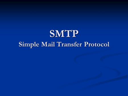 SMTP Simple Mail Transfer Protocol. Content I.What is SMTP? II.History of SMTP III.General Features IV.SMTP Commands V.SMTP Replies VI.A typical SMTP.