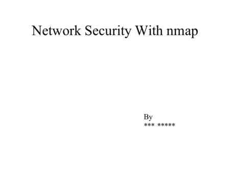 Network Security With nmap By *** *****. Installing nmap netlab-2# cd /usr/ports/security/nmap netlab-2# make install all.