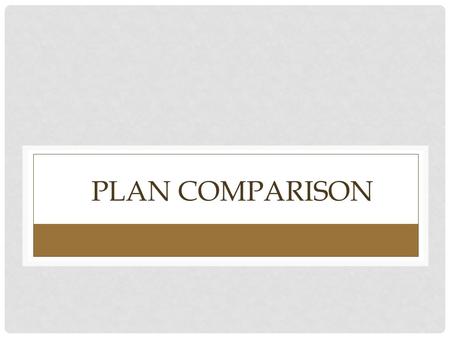 PLAN COMPARISON. MEDICAL PLAN COMPARISON Medical Plan Comparison PPOSouthern NevadaNorthern Nevada Benefit CategoryCD PPO HDHPHealth Plan of NevadaHometown.