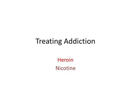 Treating Addiction Heroin Nicotine. Treating Heroin addiction with Methadone What is Methadone? Methadone is a synthetic opiate which replaces heroin.