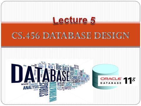 Lecture 5 CS.456 DATABASE DESIGN.