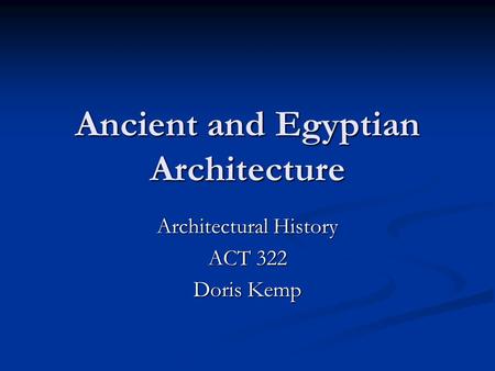 Ancient and Egyptian Architecture