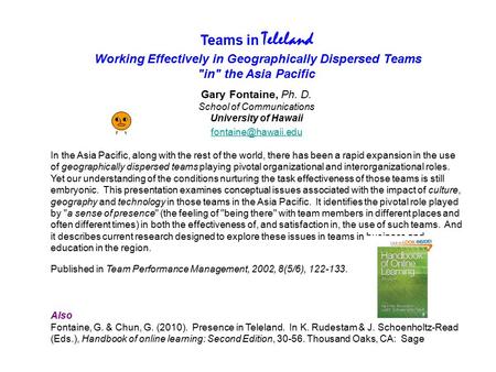 Teams in Teleland Working Effectively in Geographically Dispersed Teams in the Asia Pacific Gary Fontaine, Ph. D. School of Communications University.