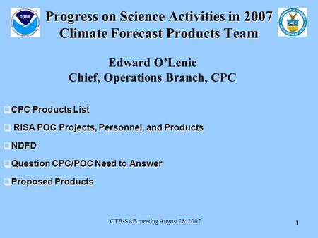 1 Progress on Science Activities in 2007 Climate Forecast Products Team  CPC Products List  RISA POC Projects, Personnel, and Products  NDFD  Question.