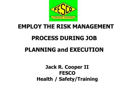 EMPLOY THE RISK MANAGEMENT PROCESS DURING JOB PLANNING and EXECUTION