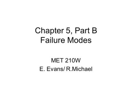 Chapter 5, Part B Failure Modes