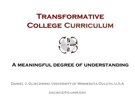 Transformative College Curriculum A meaningful degree of understanding
