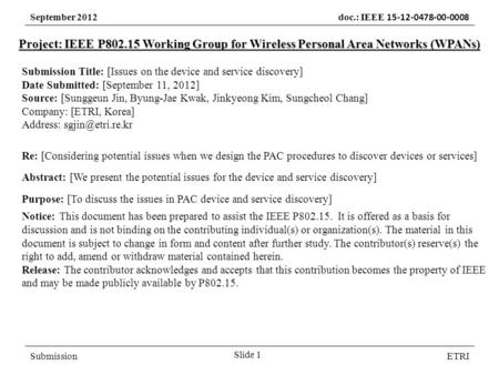 September 2012 doc.: IEEE 15-12-0478-00-0008 SubmissionETRI Project: IEEE P802.15 Working Group for Wireless Personal Area Networks (WPANs) Submission.
