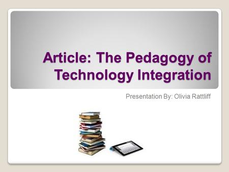 Article: The Pedagogy of Technology Integration