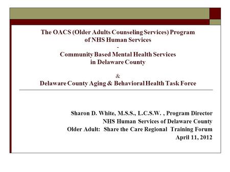 The OACS (Older Adults Counseling Services) Program of NHS Human Services - Community Based Mental Health Services in Delaware County & Delaware County.