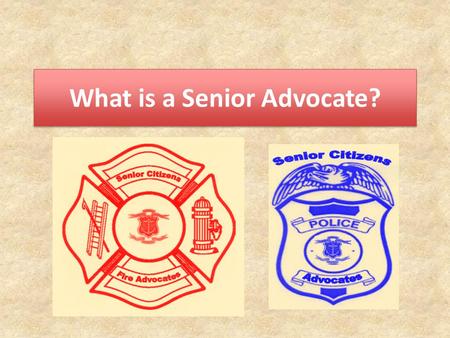 What is a Senior Advocate?. Where do you come from? You may come from any of the following * Rural area * Suburban area * Urban area * Small departments.