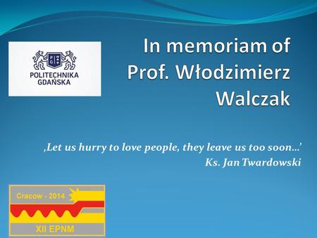 In memoriam of Prof. Włodzimierz Walczak