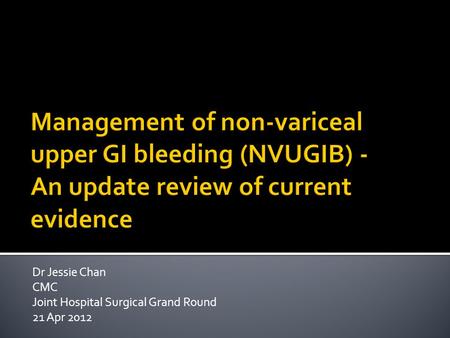 Dr Jessie Chan CMC Joint Hospital Surgical Grand Round 21 Apr 2012.