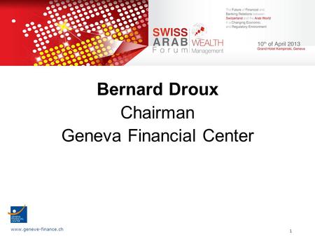 Www.geneve-finance.ch 1 Bernard Droux Chairman Geneva Financial Center.