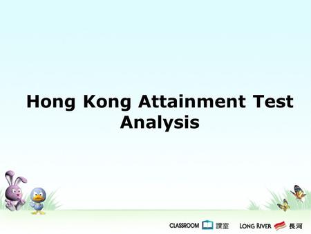 Hong Kong Attainment Test Analysis. Listening Distribution of Text Types in the Official Test 2008200920102011201220132014 Radio Programme Part 2Parts.