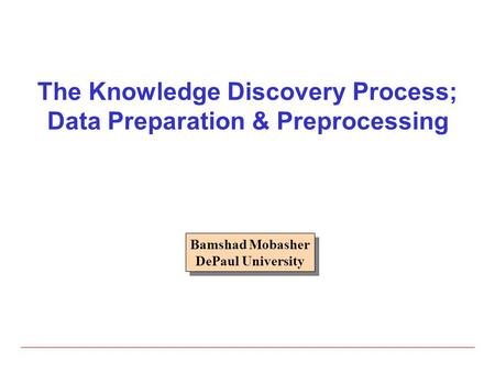 The Knowledge Discovery Process; Data Preparation & Preprocessing