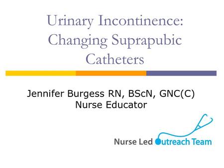 Urinary Incontinence: Changing Suprapubic Catheters