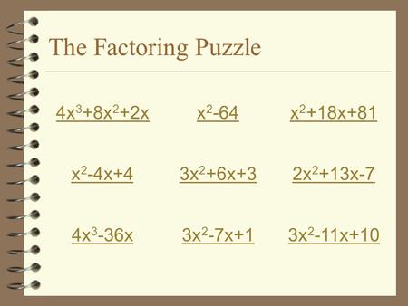 The Factoring Puzzle 4x3+8x2+2x x2-64 x2+18x+81 x2-4x+4 3x2+6x+3