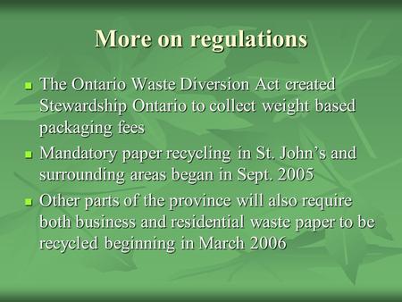 More on regulations The Ontario Waste Diversion Act created Stewardship Ontario to collect weight based packaging fees The Ontario Waste Diversion Act.
