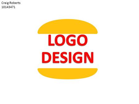 Craig Roberts 10143471. A logo design in technical terms is referred to as a logotype which is “The graphic element of a trademark or brand, which is.