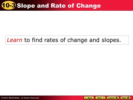 Learn to find rates of change and slopes.