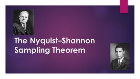 The Nyquist–Shannon Sampling Theorem. Impulse Train  Impulse Train (also known as Dirac comb) is an infinite series of delta functions with a period.