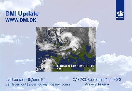 DMI Update  Leif Laursen ( ) Jan Boerhout ( ) CAS2K3, September 7-11, 2003 Annecy, France.