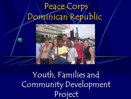 Peace Corps Dominican Republic Youth, Families and Community Development Project.