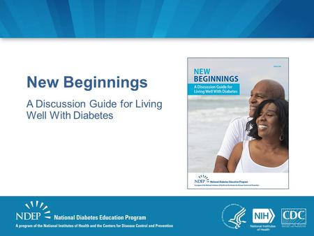 New Beginnings A Discussion Guide for Living Well With Diabetes.