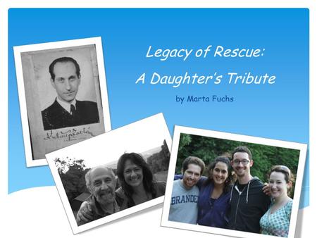 Legacy of Rescue: A Daughter’s Tribute by Marta Fuchs.