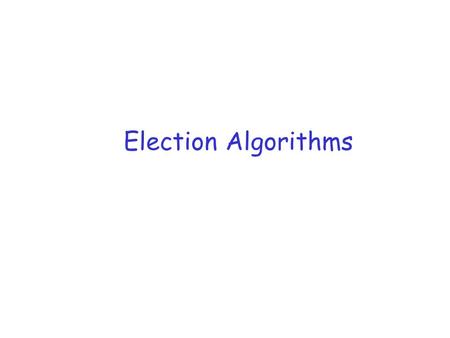 Election Algorithms. Topics r Issues r Detecting Failures r Bully algorithm r Ring algorithm.