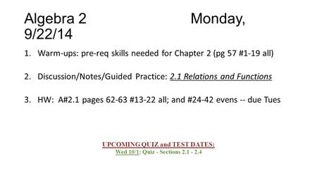 UPCOMING QUIZ and TEST DATES: Wed 10/1: Quiz - Sections