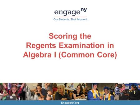 EngageNY.org Scoring the Regents Examination in Algebra I (Common Core)