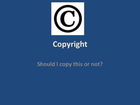 Copyright Should I copy this or not?. Current Copyright Law Copyright Revision Act of 1976 [effective January 1, 1978]